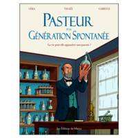 Pasteur et la génération spontanée, La vie peut-elle apparaître sans parents ?