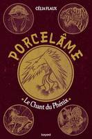 Porcelâme, Tome 02, Le chant du Phénix