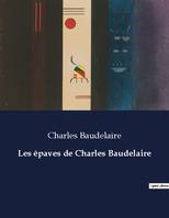 Les épaves de Charles Baudelaire, .