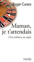 Maman, je t'attendais - Une enfance au tapis, une enfance au tapis