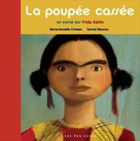 La Poupée cassée - Un conte sur Frida Kahlo, un conte sur Frida Kahlo