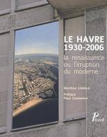 Le Havre 1930-2006., La renaissance ou l'irruption du moderne.