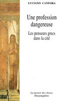 Une profession dangereuse / les penseurs grecs dans la cité, les penseurs grecs dans la cité