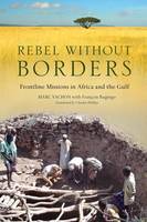 Rebel Without Borders, Frontline Missions in Africa and the Gulf