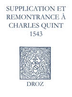 Recueil des opuscules 1566. Supplication et remonstrance à Charles Quint (1543)