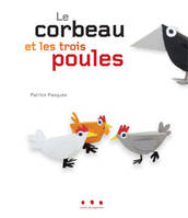 LE CORBEAU ET LES TROIS POULES