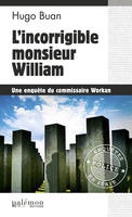 Une enquête du commissaire Workan, n°5, L'incorrigible Monsieur William