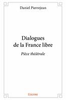 Dialogues de la france libre, Pièce théâtrale