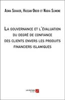 La gouvernance et l'évaluation du degré de la confiance des clients envers les produits financiers islamiques