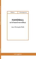 Handball, Ou le hasard merveilleux