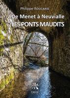 De Menet à Neuvialle, Les ponts maudits