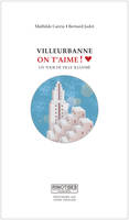 Villeurbanne, on t'aime !, Un tour de ville illustré