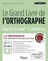Le Grand Livre de l'orthographe - Certificat Voltaire, La référence pour atteindre le score que vous visez !