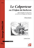 Ouverture du Colporteur ou L’Enfant du bûcheron (conducteur A3), opéra-comique en trois actes