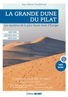 La Grande Dune du Pilat, Les mystères de la plus haute dune d'Europe