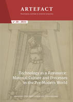 Artefact. Techniques, histoire et sciences humaines n°20/2024, Technology as a Ressource: Material Culture and Processes in the Pre-Modern World