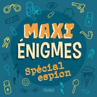 Maxi blagues et énigmes Maxi énigmes - Spécial espion