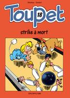 Toupet ., 18, Toupet - Tome 18 - Toupet strike à mort !