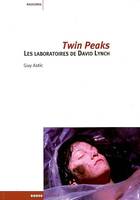 Twin Peaks / les laboratoires de David Lynch, les laboratoires de David Lynch