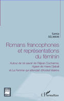 Romans francophones et représentations du féminin, Autour de Va savoir de Réjean Ducharme, Agave de Hawa Djabali - et La Femme qui attendait d'Andreï Makine