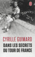 Dans les secrets du Tour de France, Avec Jacques, Eddy, Bernard, Laurent, Lance et les autres...