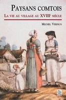 Paysans comtois, la vie au village au XVIIIe siècle
