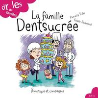 La famille Dentsucrée