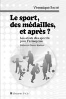 Le sport, des médailles, et après ? / les atouts des sportifs pour l'entreprise, LES ATOUTS DES SPORTIFS POUR L'ENTREPRISE