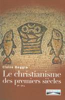 Le Christianisme des premiers siècles, 1er-3e siècles