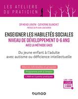 Enseigner les habiletés sociales - Niveau de développement 0-6 ans, Avec la méthode GACS