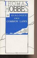 Oeuvres / Thomas Hobbes ., 10, Œuvres, tome X: Dialogue entre un philosophe et un légiste des Common Laws d'Angleterre