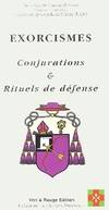 Exorcismes : Conjurations et rituels de défenses, conjurations & rituels de défense