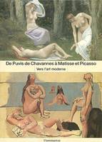 PUVIS DE CHAVANNE A MATISSE ET PICASSO VERS L'ART MODERNE (DE), vers l'art moderne