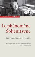 Le phénomène Soljénitsyne, Ecrivain, stratégie, prophète. Colloque du Collège des Bernardins, 19-21 mars 2009