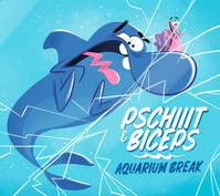 1, Pschiiit et Biceps - Aquarium Break