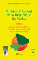 Si j'étais Président de la République du Mali..., Laissez-nous tranquilles. Ne faites pas du Nord-Mali un <i>corpus separatum</i>