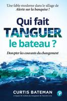 Qui fait tanguer le bateau ?, Dompter les courants du changement