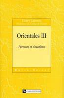 III, Parcours et situations, Orientales t03 - Parcours et situations