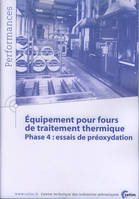 Équipement pour fours de traitement thermique - phase 4, essais de pré-oxydation, phase 4, essais de pré-oxydation