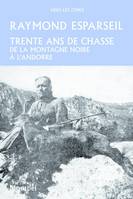 Trente ans de chasse, De la montagne Noire à l'Andorre.