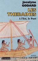 Les Thébaines., 9, Les Thébaines Tome IX : A l'est, le port, roman