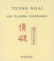 Ts'ing Ngai ou Les plaisirs contrariés - conte chinois ancien adapté des 