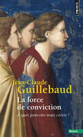 La Force de conviction, A quoi pouvons-nous croire ?