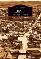 Liévin - Histoire des rues, histoire des rues