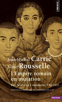 Nouvelle histoire de l'Antiquité, Tome 10 : L'Empire romain en mutation des Sévères à Constantin 192-337