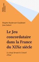 Le jeu concordataire dans la France du XIXe siècle, le clergé devant le Conseil d'État