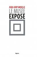 Le Musée exposé