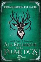 A LA RECHERCHE DE LA PLUME D'OS - Le réveil des créatures T2, Le réveil des créatures - tome 2