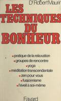 Les techniques du bonheur, Pratique de la relaxation, groupes de rencontre, yoga, méditation transcendantale, zen pour vous, fusionnisme, l'éveil à soi-même