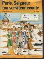 Parle, Seigneur ton serviteur t'écoute. Livre de l'enfant 3ème étape. (Collection : 